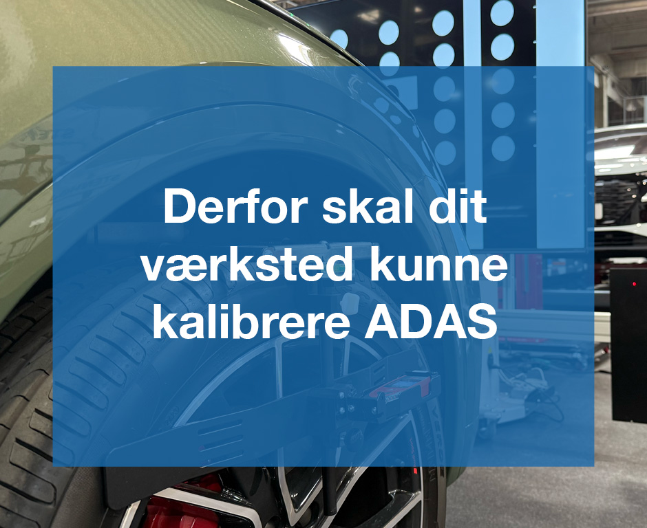 Derfor skal dit værksted kunne kalibrere ADAS